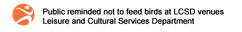 Public reminded not to feed birds at LCSD venues - Introduction Public reminded not to feed birds at LCSD venues - Introduction